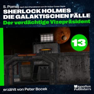 Der verdächtige Vizepräsident - Sherlock Holmes - Die galaktischen Fälle