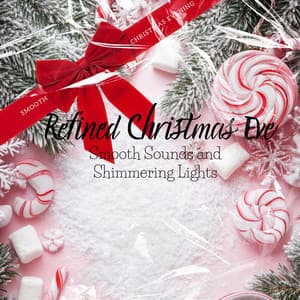 Refined Christmas Eve: Smooth Sounds and Shimmering Lights - Smooth Christmas Evening