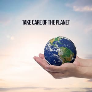 Take Care of the Planet - Earth Hour Action, Natural Wonders, Gently New Age Music - Heaven on Earth Instrumental Universe