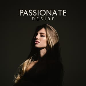 Passionate Desire: Tantric Music for Lustful Thoughts - Sensual Music Paradise
