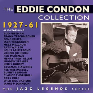 The Eddie Condon Collection 1927-61 - Eddie Condon