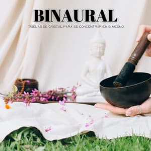 Binaural: Tigelas De Cristal Para Se Concentrar Em Si Mesmo - Música Relax para Bares