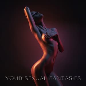 Your Sexual Fantasies - Sexy Chillout Music Zone