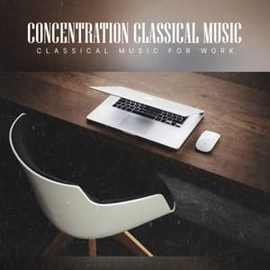 Concentration Classical Music - Classical Music For Work