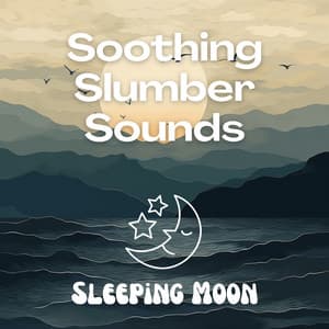 Soothing Slumber Sounds - Sleeping Moon