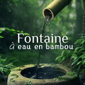 Fontaine à eau en bambou: Ambiance zen curative avec des sons d'eau qui coule pour une méditation et une relaxation profondes - Zen Ambiance D'eau Calme