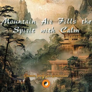 Mountain Air Fills the Spirit with Calm - Chinese Yang Qin Relaxation