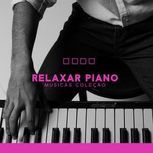 Baladas de piano atmosférico - Relaxar Piano Musicas Coleção