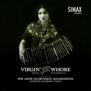 Virgin and Whore - Bach and Piazzolla - Per Arne Glorvigen