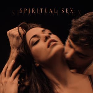 Spiritual Sex: Tantric Music To Deepen The Relationship During Lovemaking With Your Partner - Tantric Sex Background Music Experts