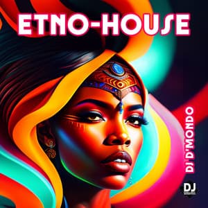 Etno-house: World Mix of Electronic Music, Ethnic Vibes Summer Chillhouse - Dj D'Mondo
