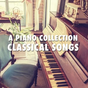 2018 A Piano Collection: Classical Songs - Relaxing Piano Music Consort