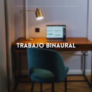 La Armonía De La Naturaleza: Tranquilas Melodías De Trabajo Binaural - Ondas Alfa Ondulantes