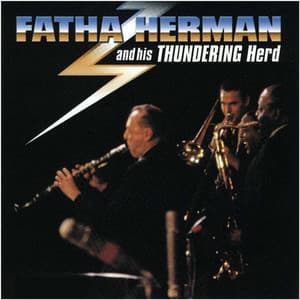 Fatha Herman and His Thundering Herd - Woody Herman
