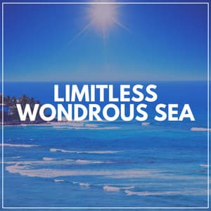 Limitless Wondrous Sea - Calm Ocean Sounds