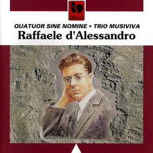 Raffaele d'Alessandro: String Quartet No. 2, Op. 73 - Piano Sonata No. 3, Op. 40 - Violin Sonata No. 2, Op. 9a - Trio Sonata, Op. 33 - Raffaele D' Alessandro
