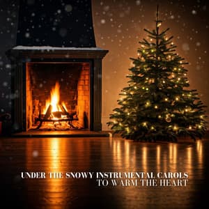 Under the Snowy Instrumental Carols to Warm the Heart - Traditional