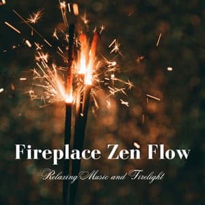 Fireplace Zen Flow: Relaxing Music and Firelight - Fire Sounds For Sleep