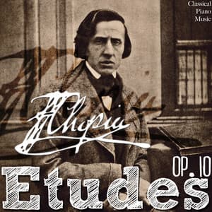 FrÃ©dÃ©ric Chopin: Ã‰tudes Op. 10 - Classical Piano Music