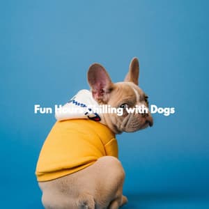 Fun Hours Chilling with Dogs - Música para Restaurantes