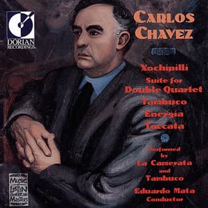 Chavez: Xochipilli, La hija de Colquide Suite & Other Chamber Works - Carlos Chávez