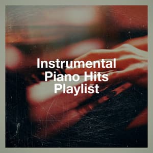 Instrumental Piano Hits Playlist - Instrumental Music Songs