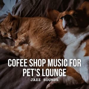 Jazz Sounds: Cofee Shop Music for Pet's Lounge - Chill Lounge Hotel