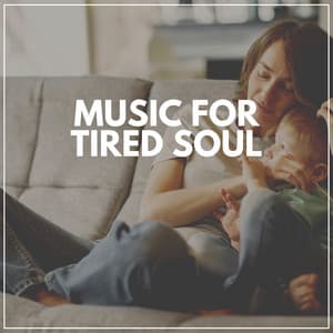Music for Tired Soul - Natural Baby Sleep Aid Academy