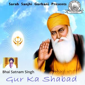 Gur Ka Shabad - Bhai Satnam Singh