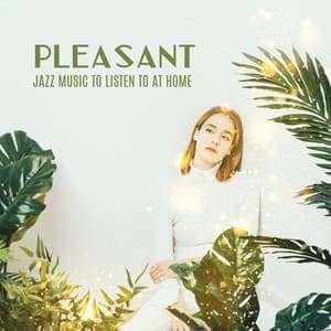 Pleasant Jazz Music to Listen to at Home. Relaxing Instrument Sounds, Calm Atmosphere - Good Time House