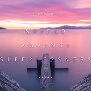 Shield Against Sleeplessness - Twilight Guided Meditation, Easing Your Consciousness, Deep and Rejuvenating Sleep - Spring Aroma