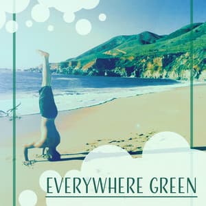 Everywhere Green – Fresh Air, Grassy Area, Leafy Trees, Lush Vegetation, Raw, Soft - Ibiza Chill Out Classics