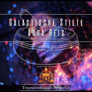 Galactische Stilte Aura Reis - Transcendentale Projectie