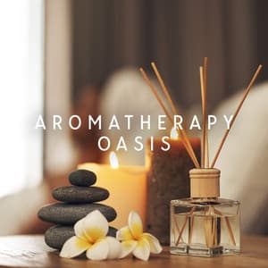 Aromatherapy Oasis: Quiet & Relaxing Flute, Peaceful Spa Ritual - Aromatherapy Music Essentials