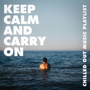 Keep Calm and Carry On - Chilled out Music Playlist - Minimal Lounge