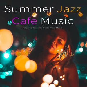 Summer Jazz Cafe Music: Relaxing Jazz and Bossa Nova Music - Jazz Music DEA Channel