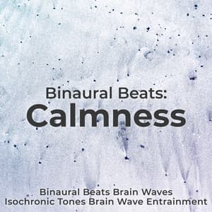 Binaural Beats: Calmness - Binaural Beats Brain Waves Isochronic Tones Brain Wave Entrainment