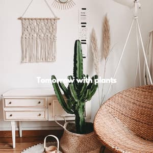 Tomorrow with plants - Soft Romantic Jazz