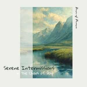 Serene Intermissions in the Chaos of Day - Dose of Pause