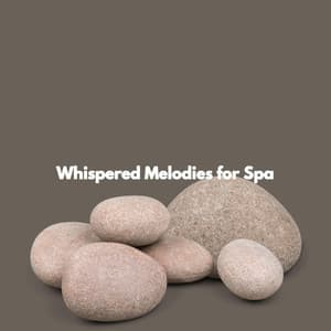 Whispered Melodies for Spa - Massage Music Playlist
