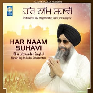 Har Naam Suhavi - Bhai Lakhwinder Singh Ji (Hazoori Ragi Sri Darbar Sahib-Amritsar)