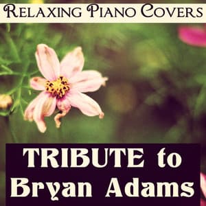 Tribute to Bryan Adams - Relaxing Piano Covers