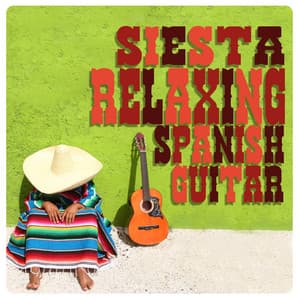 Siesta: Relaxing Spanish Guitar - Relajacion y Guitarra Acustica