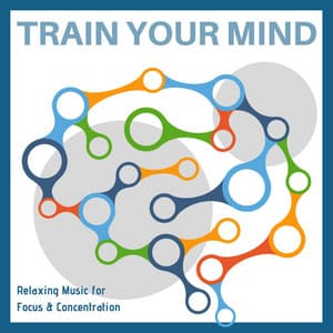 Train your Mind - Relaxing Music for Focus & Concentration - Fast Learning PhD
