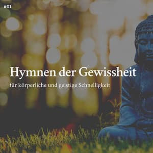 * Hymnen der Gewissheit für körperliche und geistige Schnelligkeit * - Schlafmusik