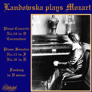 Mozart: Piano Concerto No. 26, Piano Sonatas Nos. 12 & 18 & Fantasia No. 3 - Wolfgang Amadeus Mozart