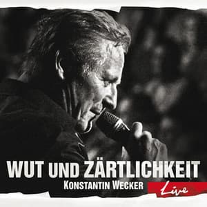 Wut und Zärtlichkeit - LIVE - Konstantin Wecker