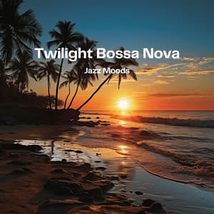 Twilight Bossa Nova: Jazz Moods - Jazz Bossa Nova