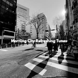 Morning City Refreshing Tunes - Musica Rilassante & Benessere