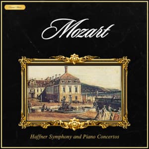 Mozart: Haffner Symphony and Piano Concertos - Wolfgang Amadeus Mozart